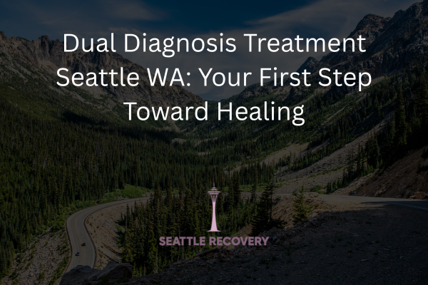 Dual Diagnosis Treatment Seattle WA