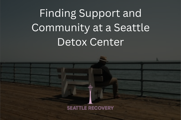 Finding Support and Community at a Seattle Detox Center