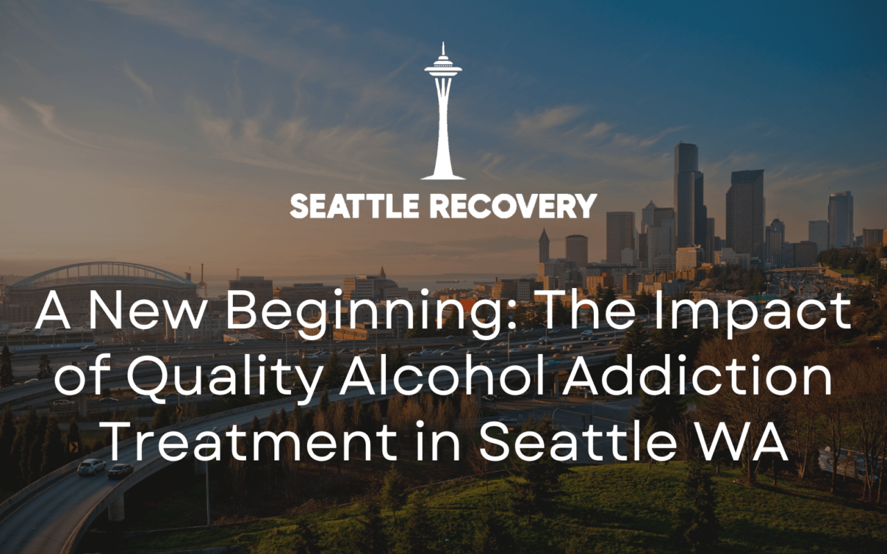 Alcohol Addiction Treatment in Seattle WA