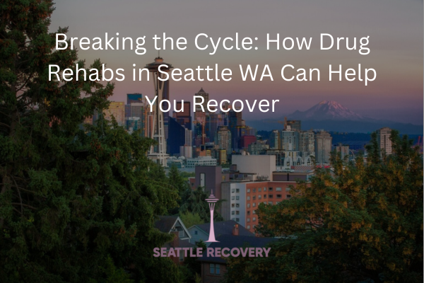 drug rehabs in seattle wa