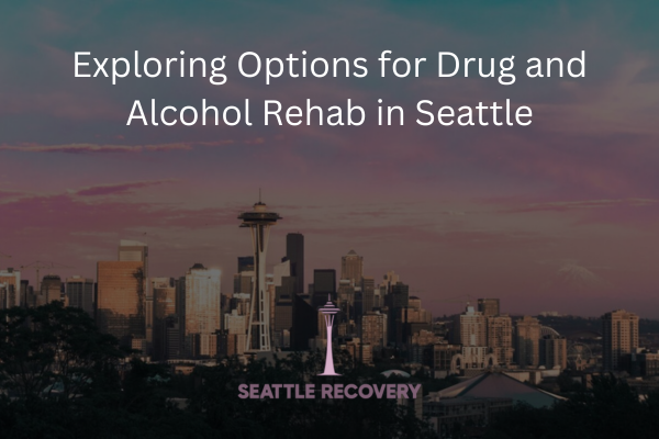 Drug and Alcohol Rehab in Seattle