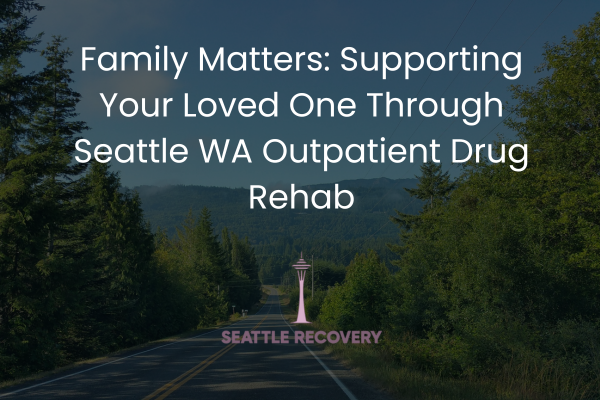 Seattle WA Outpatient Drug Rehab