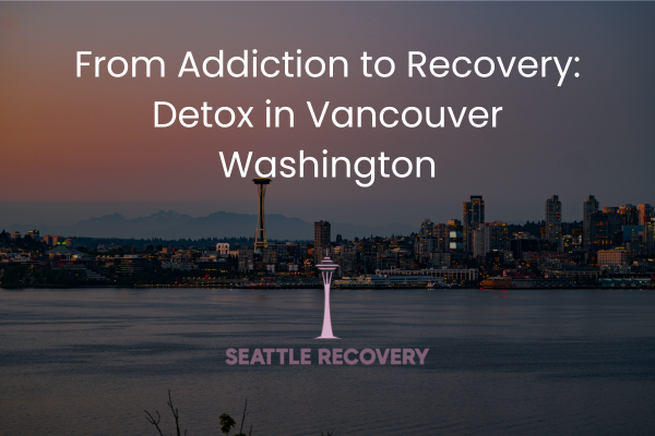 Detox in Vancouver Washington
