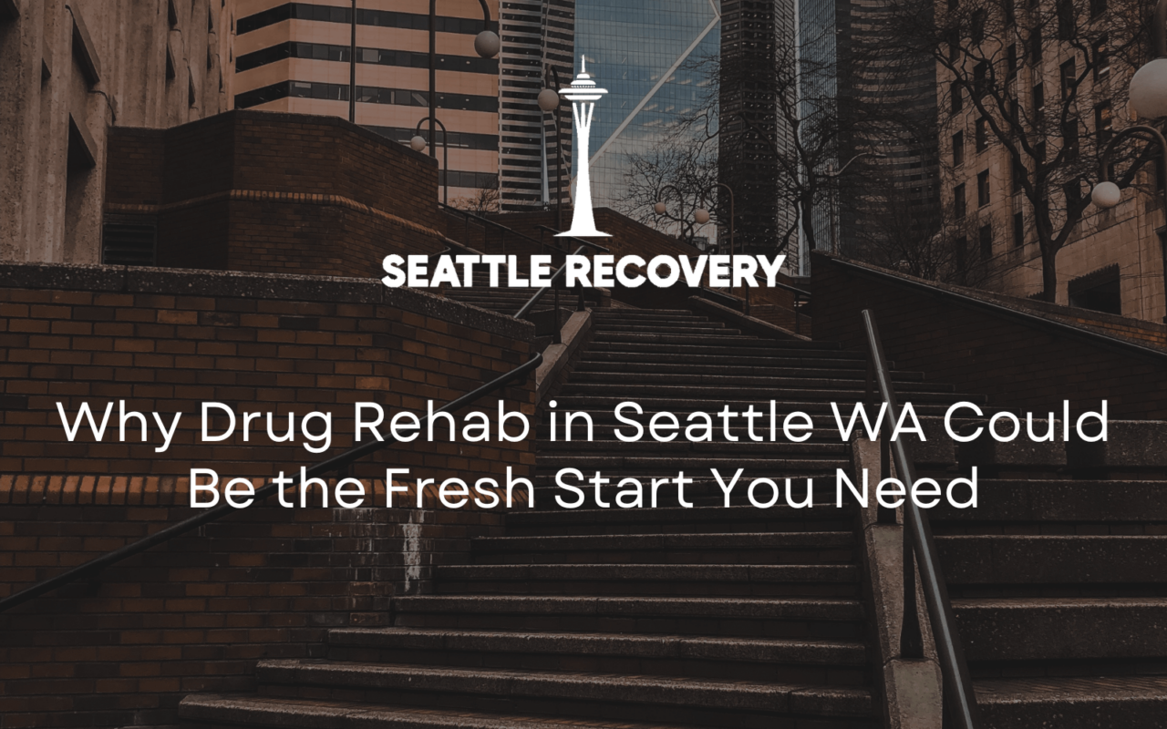 Drug Rehab in Seattle WA