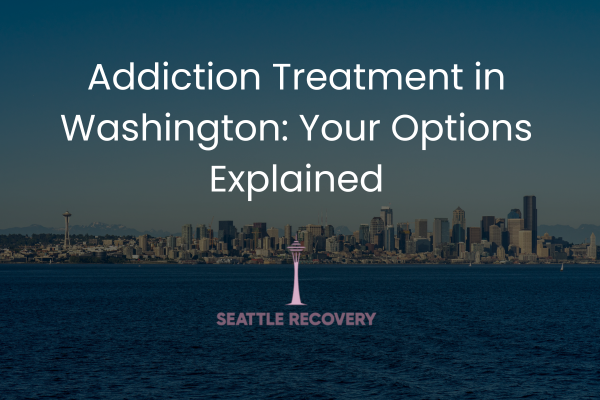 Addiction Treatment in Washington