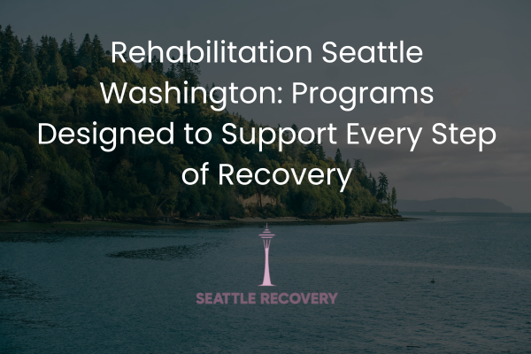 Rehabilitation Seattle Washington