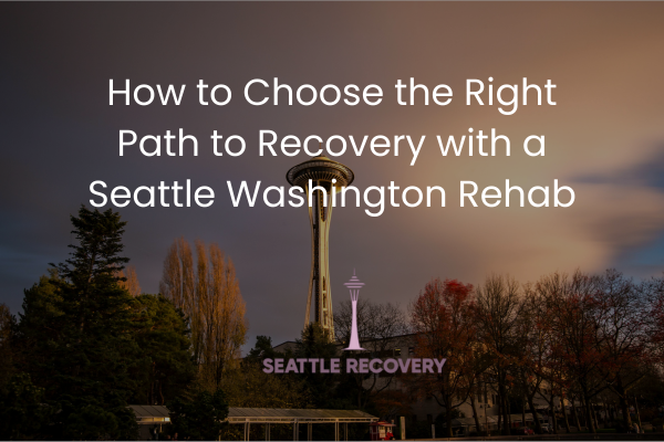 Seattle Washington Rehab