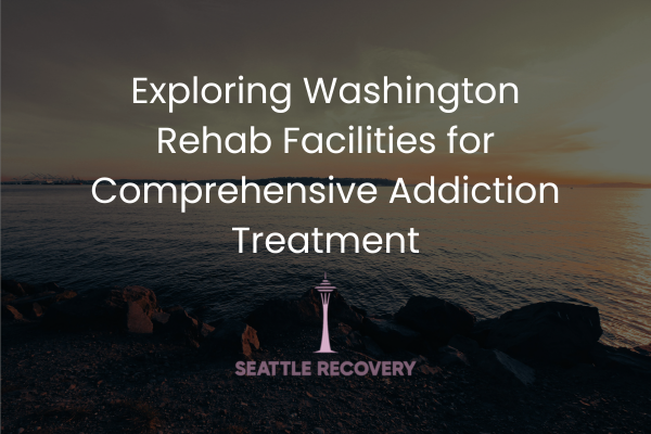 Washington Rehab Facilities