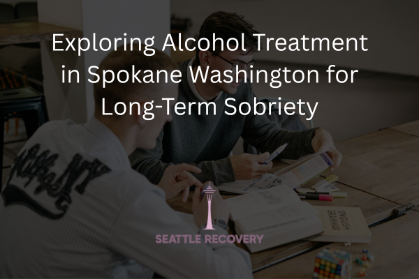 Alcohol Treatment in Spokane Washington