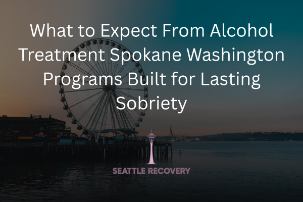 Alcohol Treatment Spokane Washington