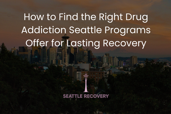 drug addiction seattle